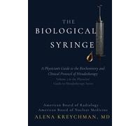 The Biological Syringe: A Physician's Guide to the Biochemistry and Clinical Protocol of Hirudotherapy (Physician's Guide to Hirudotherapy)