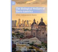 The Biological Welfare of Ibero-America - A New Anthropometric History (Palgrave Studies in Comparative Global History)