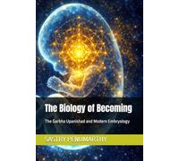 The Biology of Becoming: The Garbha Upanishad and Modern Embryology
