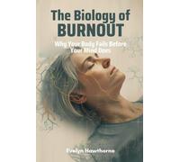 The Biology of Burnout: Why Your Body Fails Before Your Mind Does
