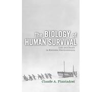 The Biology of Human Survival: Life and Death in Extreme Environments