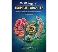 THE BIOLOGY OF TROPICAL PARASITES (REVISED EDITION): TROPICAL PARASITES