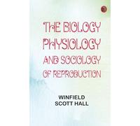 The Biology Physiology and Sociology of Reproduction