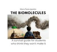 THE BIOMOLECULES: A survival guide for students who think they won't make it