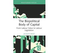 The Biopolitical Body of Capital: From Labour Value to Labour Legislation (Marx and Marxisms)