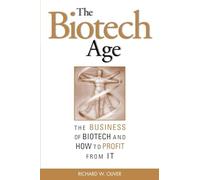 The Biotech Age: The Business of Biotech and How to Profit From It