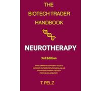 The Biotech Trader Handbook: Neurotherapy: A Fast, Simplified & Efficient Guide to Generate Outsized Returns Using AI and MoA in Neurotherapy / Biotech (For the Non-Scientist): 2