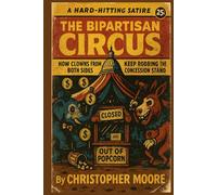 The Bipartisan Circus: How Clowns from Both Sides Keep Robbing the Concession Stand