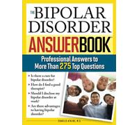 The Bipolar Disorder Answer Book: Professional Answers to More Than 275 Top Questions