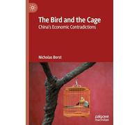 The Bird and the Cage: China's Economic Contradictions