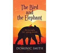 The Bird and the Elephant: Philosophy for young minds