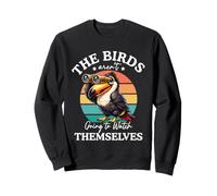 The Bird Aren't Going to Watch Themselves Birdwatching Sudadera