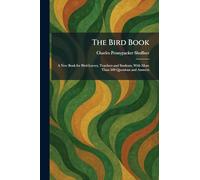 The Bird Book: A New Book for Bird-Lovers, Teachers and Students, With More Than 500 Questions and Answers
