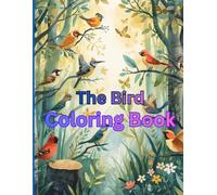 The Bird Coloring Book: Beautiful Birds to Color for Relaxation and Creativity