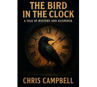The Bird In The Clock: A Tale of mystery And Suspense, 110 pages, 8.27 x 11.69 inch Mystery, Thriller.