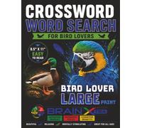 The Bird Lover’s Large Print Puzzle Book: asy Crossword & Word Search Brain Games Featuring Beautiful Birds & Songbirds | Big Font Relaxation Puzzles for Adults & Seniors | Spacious 8.5 × 11 Edition