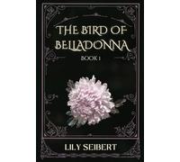 The Bird of Belladonna: Book 1