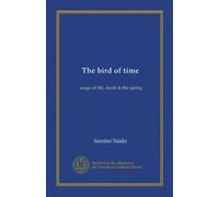 The bird of time: songs of life, death & the spring
