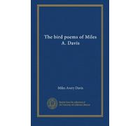The bird poems of Miles A. Davis