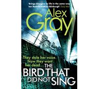 The Bird That Did Not Sing: Book 11 in the Sunday Times bestselling detective series (DSI William Lorimer)