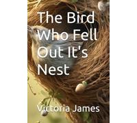 The Bird Who Fell Out It's Nest