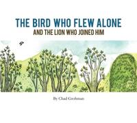 The Bird Who Flew Alone And The Lion Who Joined Him
