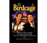 THE BIRDCAGE: The Story of How Love, Family, and Unexpected Chaos Collide in the Lives of Robin Williams and Nathan Lane
