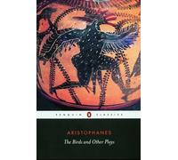 The Birds and Other Plays: The Knight, Peace, Wealth, the Birds, the Assemblywomen (Penguin Classics)