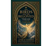 The Birds and the Beloved: 40 Passages of Attar in Modern English (Persian Poetry Caravan)
