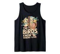 The Birds Know Where I Live Comedero Pájaros Camiseta sin Mangas