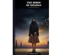 The Birds of Isfahan: A Novel of Love, Silence, and Freedom