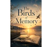 The Birds of Memory: A Royal Romance of Secrets, Betrayal, and the Truth That Redefined Love