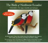 The Birds of Northwest Ecuador Volume 1: The Upper Foothills and Subtropics