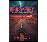 The Birds of Prey: And Apache's Crossbow of Immortality