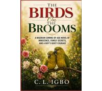 THE BIRDS ON THE BROOMS: A Nigerian Coming-of-Age Novel of Innocence, Family Secrets, and a Boy's Quiet Courage