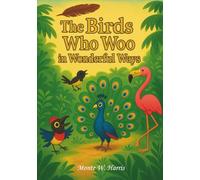 The Birds Who Woo in Wonderful Ways.