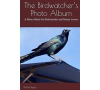 The Birdwatcher’s Photo Album: A Photo Album for Birdwatchers and Nature Lovers