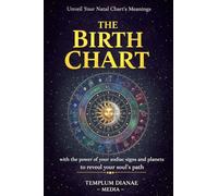 the Birth Chart: Unveil Your Natal Chart's Meanings, with the power of your zodiac signs and planets to reveal your soul's path