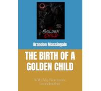 THE BIRTH OF A GOLDEN CHILD: With My Narcissistic Grandmother