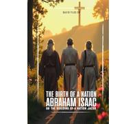 The Birth of a Nation Abraham, Isaac and Jacob