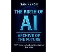 THE BIRTH OF AI: ARCHIVE OF THE FUTURE
