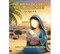 THE BIRTH OF CHRIST JESUS, SON OF MARY (Stories from the Holy Quran)