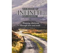 The birth of infinite possibilities II (Training emotions through love and truth)