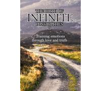 The birth of infinite possibilities II (Training emotions through love and truth)