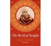 The Birth of Insight: Meditation, Modern Buddhism, and the Burmese Monk Ledi Sayadaw (Buddhism and Modernity)