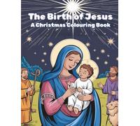 THE BIRTH OF JESUS: A Christmas Colouring Book - for Kids Ages 4-7: 40+ Simple and Fun scenes telling the story of the Nativity for Kids Boys and Girls