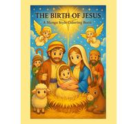 The Birth of Jesus: A Nativity Coloring Adventure (Bible-Based): Christmas Coloring Book for Kids - Nativity Scenes with biblical Verses to Celebrate ... - Bible based coloring books for children)