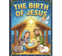 The Birth of Jesus: A Nativity Coloring Book for Children with blank pages for Drawning: Teach the True Meaning of Christmas Through Art and Creativity