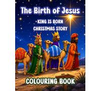 The Birth of Jesus: Christmas Colouring Book for Kids Ages 6-9 | Bible Nativity Story, King is born, The Messiah Has Come | 8.5X11 inches, 116 Pages: ... Activities, Beautiful Colouring Pages