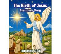 The Birth of Jesus: King is born - Christmas Coloring Book for Kids Ages 6-9 with Chronological Bible Story Descriptions | 8.5x11 inches, 116 Pages: ... Has Come | Coloring Pages Mazes & Activities